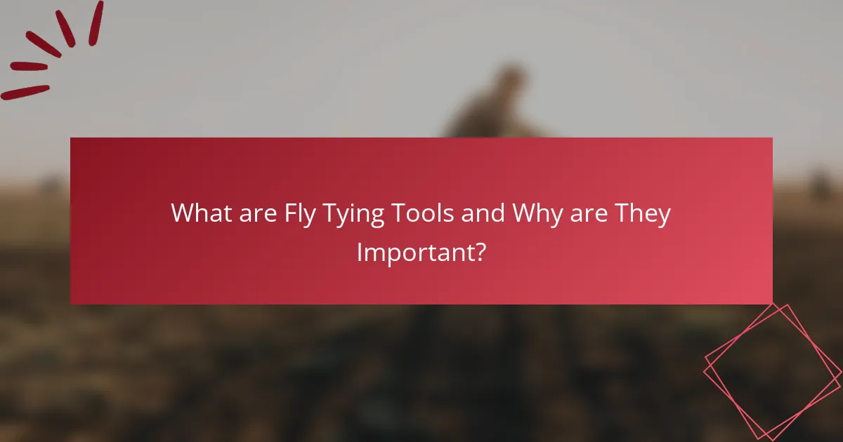 What are Fly Tying Tools and Why are They Important?