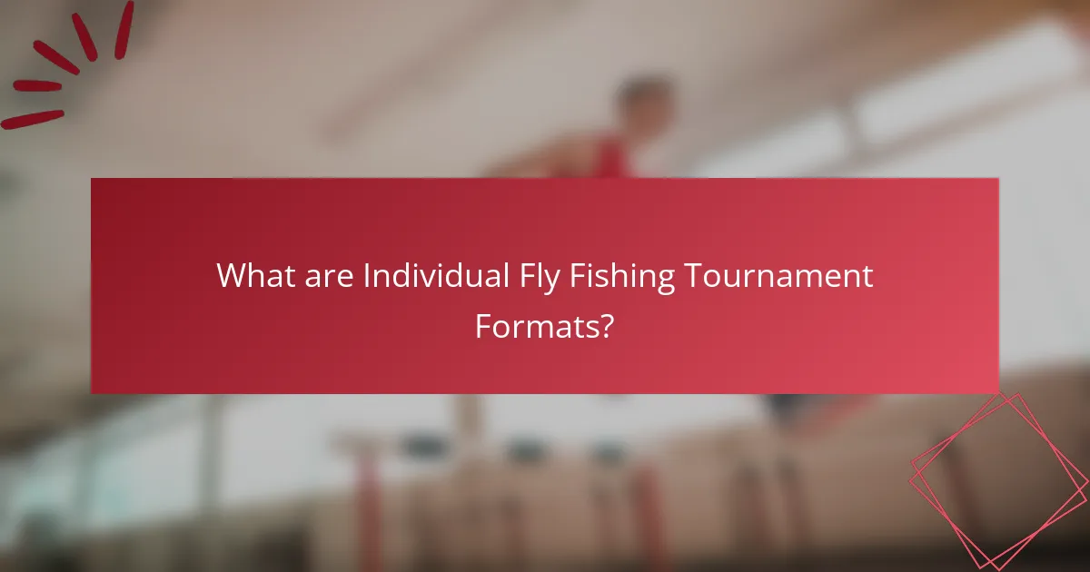 What are Individual Fly Fishing Tournament Formats?