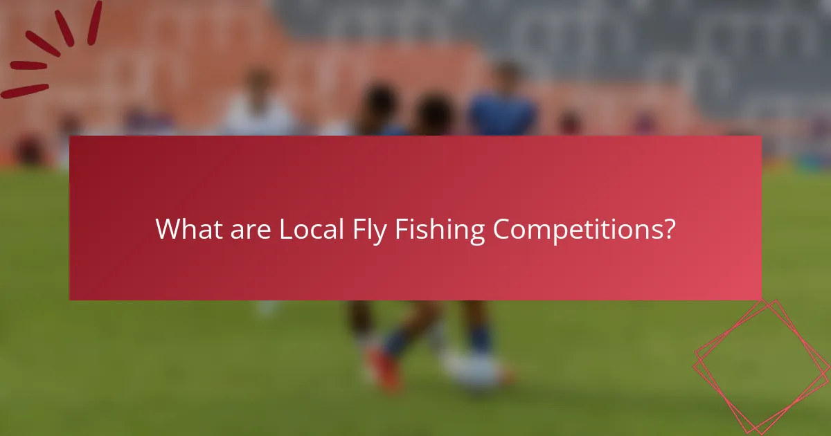 What are Local Fly Fishing Competitions?