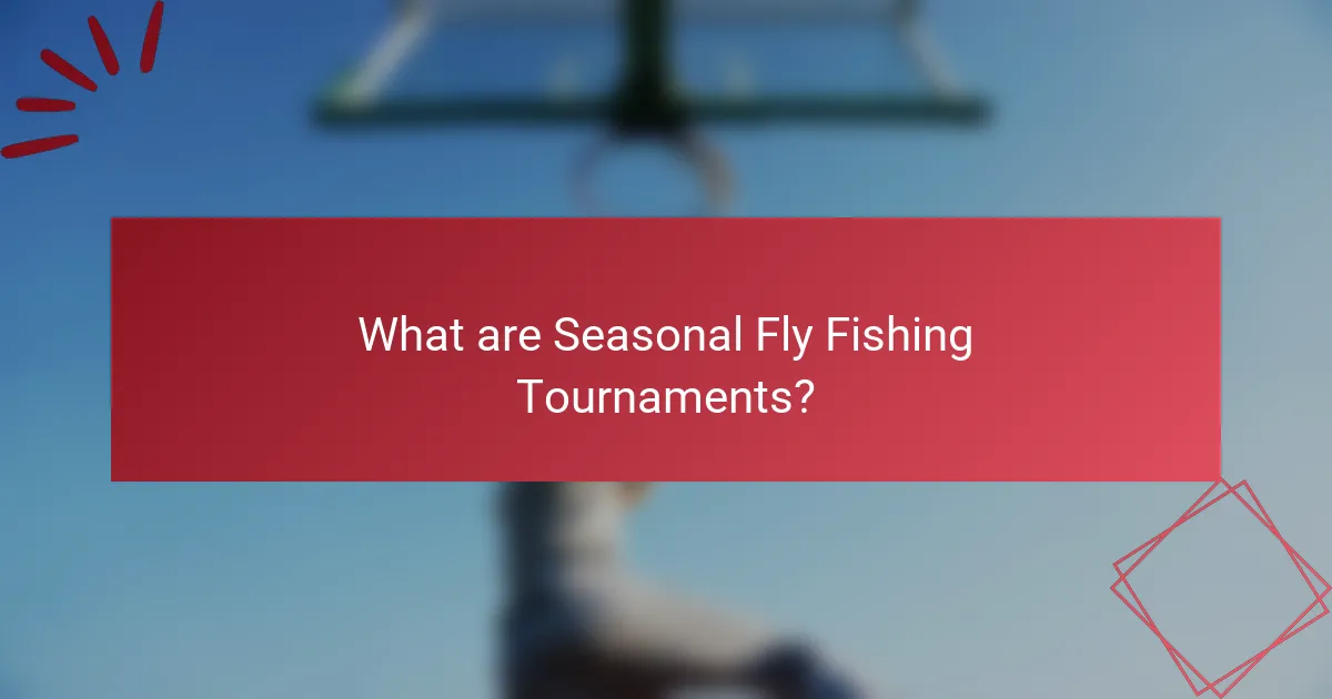 What are Seasonal Fly Fishing Tournaments?