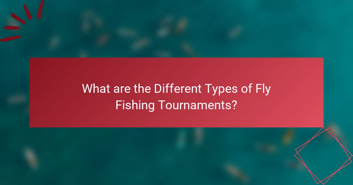 What are the Different Types of Fly Fishing Tournaments?