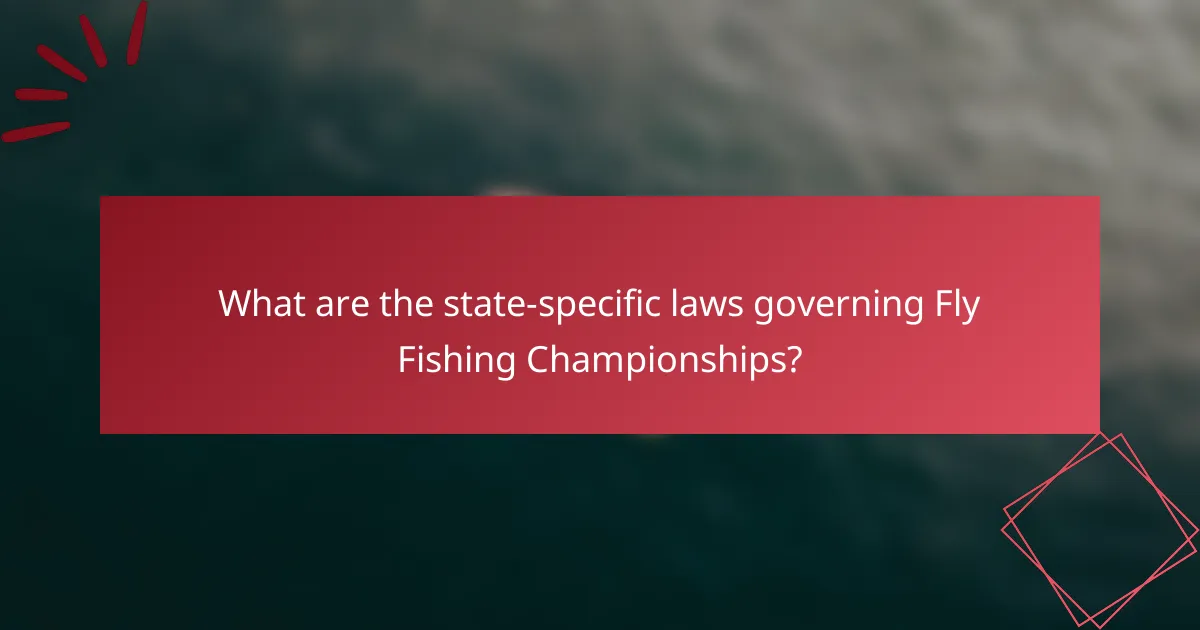What are the state-specific laws governing Fly Fishing Championships?