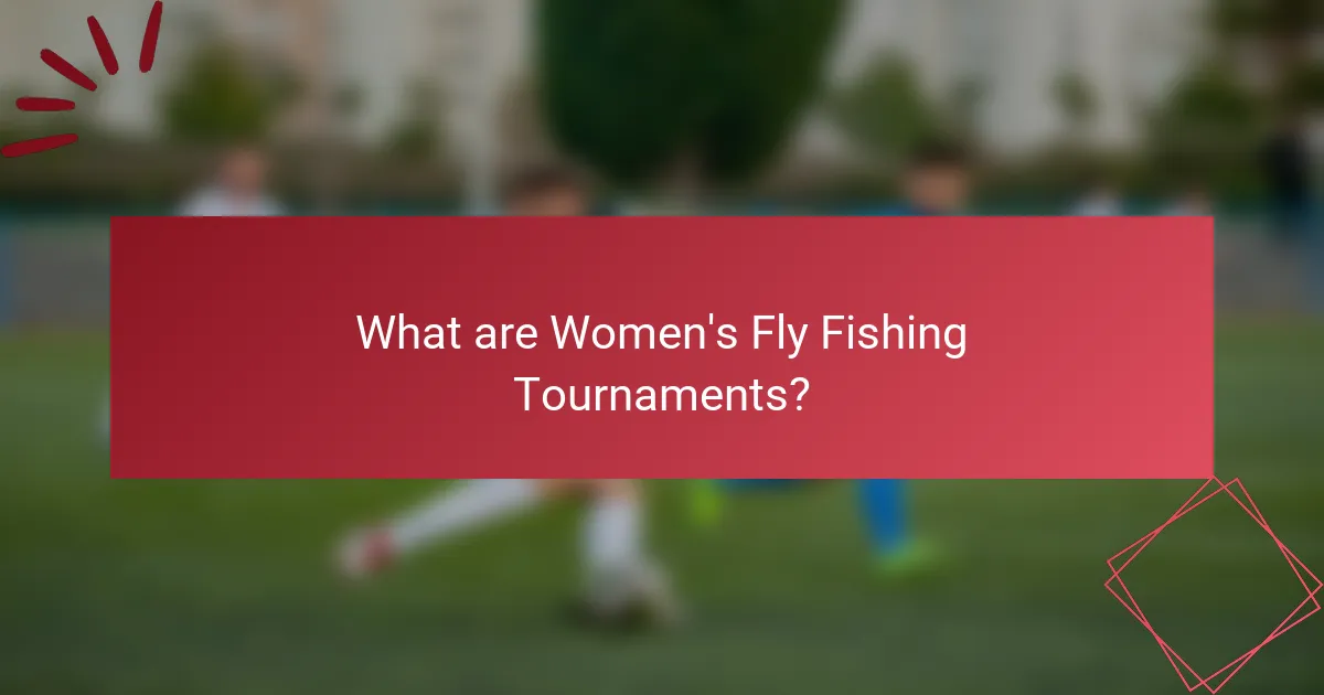 What are Women's Fly Fishing Tournaments?