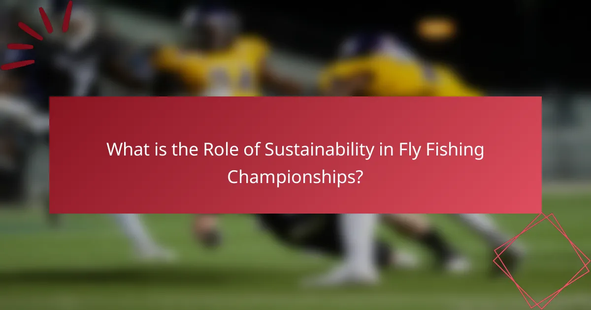 What is the Role of Sustainability in Fly Fishing Championships?
