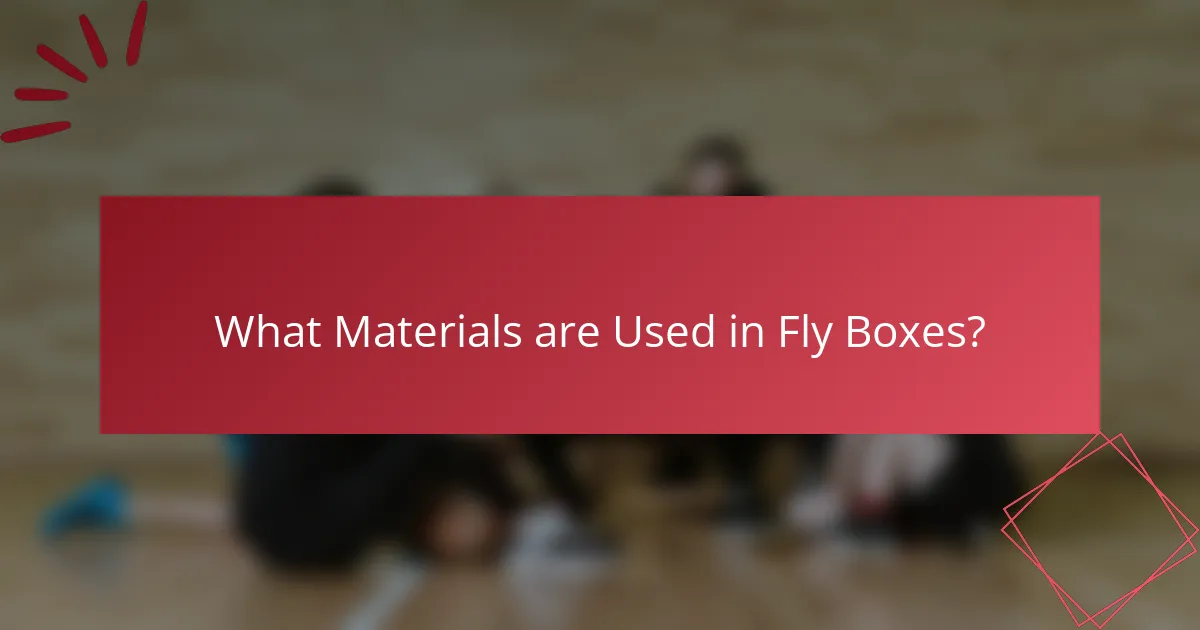 What Materials are Used in Fly Boxes?