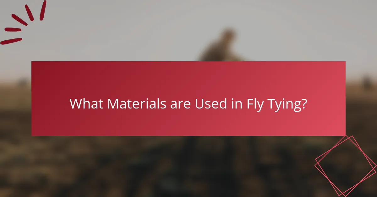 What Materials are Used in Fly Tying?